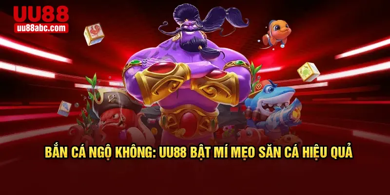 Bắn Cá Ngộ Không: UU88 Bật Mí Mẹo Săn Cá Hiệu Quả