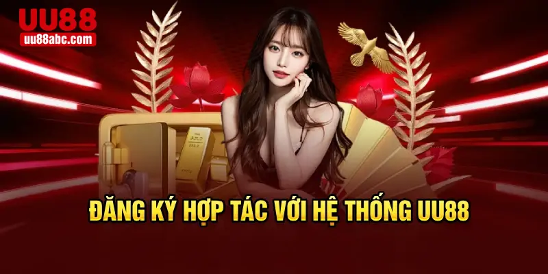 Đăng ký hợp tác với hệ thống UU88