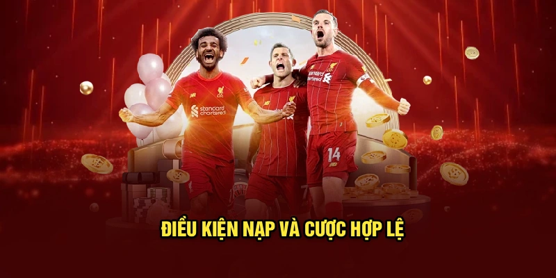 Điều kiện nạp và cược hợp lệ