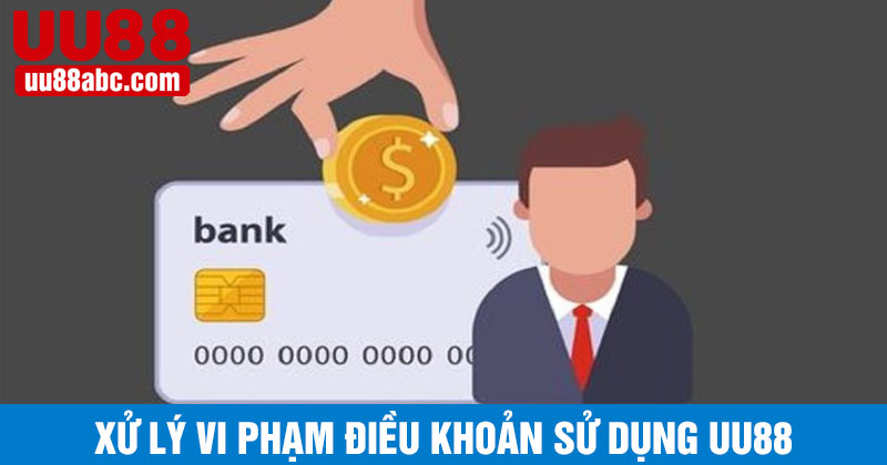 Hình thức xử lý khi vi phạm điều khoản sử dụng UU88