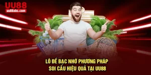 Lô Đề Bạc Nhớ - Phương Pháp Soi Cầu Hiệu Quả Tại UU88