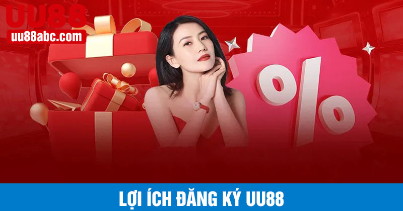 Lợi ích khi đăng ký uu88