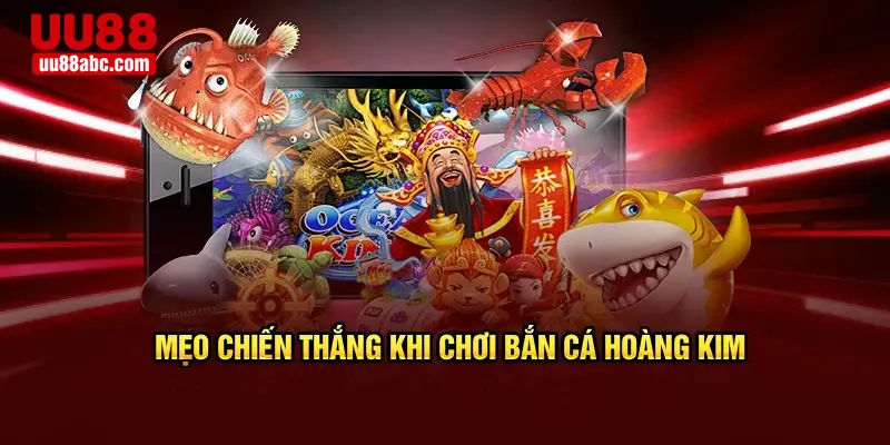 Mẹo chiến thắng khi chơi bắn cá hoàng kim 