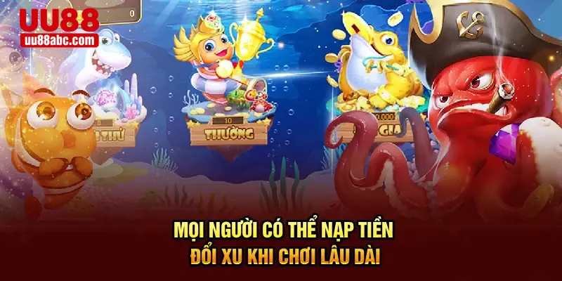 Mọi người có thể nạp tiền đổi xu khi chơi lâu dài