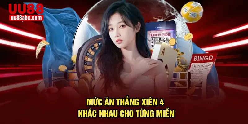 Mức ăn thắng xiên 4 khác nhau cho từng miền
