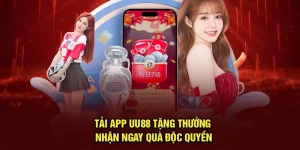 Tải App UU88 Tặng Thưởng – Nhận Ngay Quà Độc Quyền