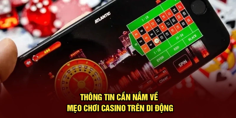 Thông tin cần nắm về mẹo chơi casino trên di động