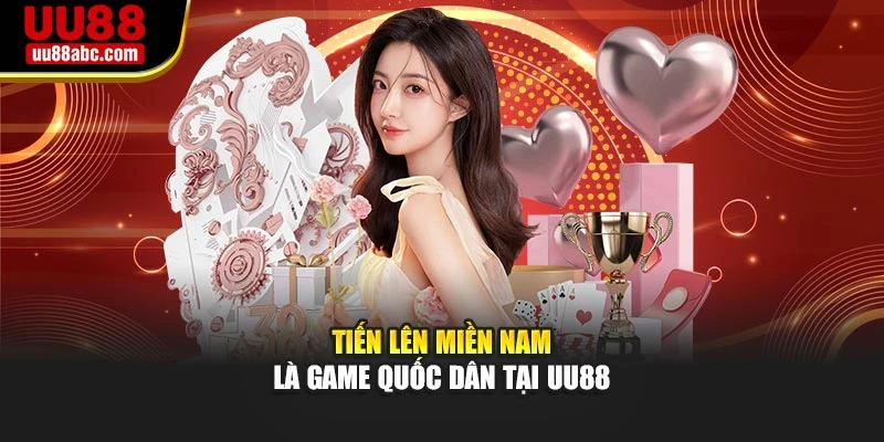 Tiến Lên Miền Nam là game quốc dân tại UU88