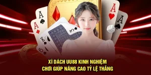 Xì Dách UU88 | Kinh Nghiệm Chơi Giúp Nâng Cao Tỷ Lệ Thắng