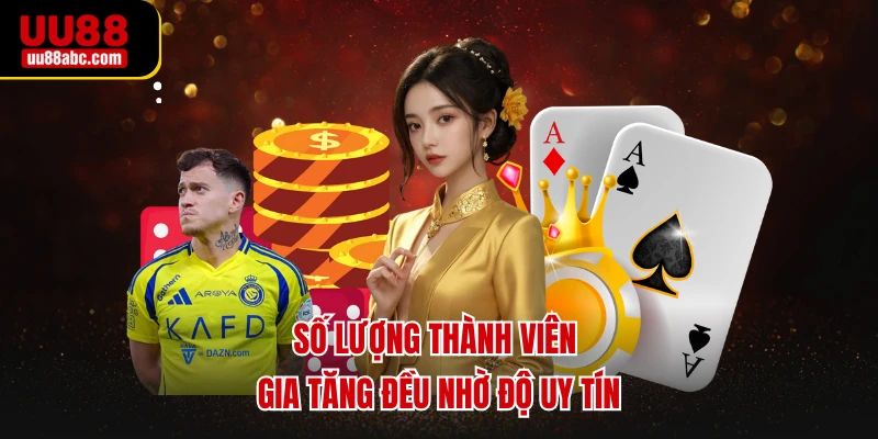 Số lượng thành viên gia tăng đều nhờ độ uy tín