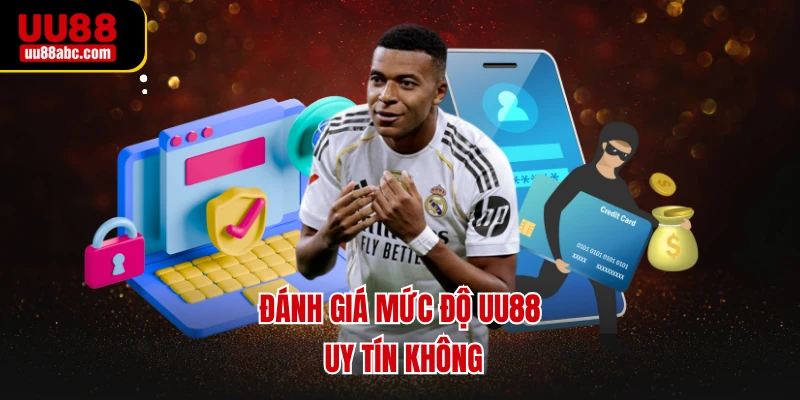 Đánh giá mức độ UU88 uy tín không