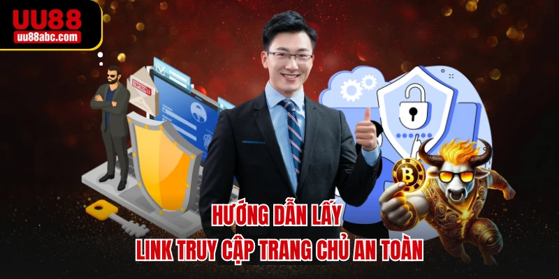 Hướng dẫn lấy link truy cập trang chủ an toàn