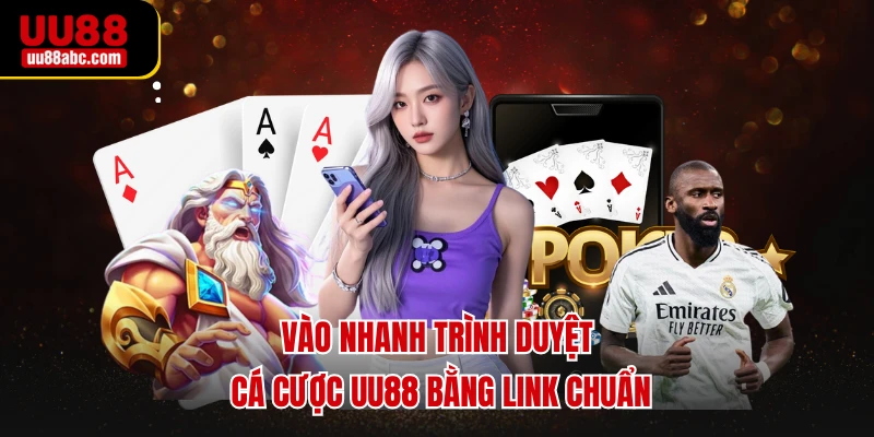 Vào nhanh trình duyệt cá cược UU88 bằng link chuẩn